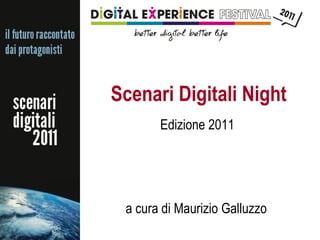 Scenari Digitali Night Edizione 2011 a cura di Maurizio Galluzzo 