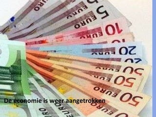 De economie is weer aangetrokken 