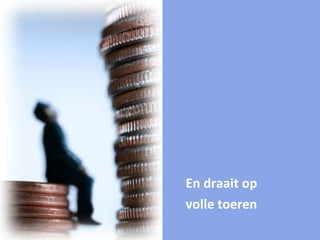En draait op  volle toeren 