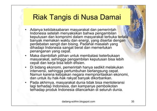 Kawah Bergolak K eadaan Indonesia yang tak pernah reda sejak runtuhnya Orde Baru.  Masyarakat terbuka merangsang perdebatan tidak ada hentinya di kalangan masyarakat.  Waktu dan energi hanya digunakan untuk berdebat dan mengatasi pergolakan politik. Padahal tekanan kemiskinan akibat krisis ekonomi perlu mendapat penyelesaian segera.  Untuk mengatasi masalah kemiskinan ini sesegera mungkin, maka pemerintah melakukan intervensi yang tinggi demi menyelamatkan masyarakat miskin, akibatnya pengurasan sumber daya alam tak terkendali sama sekali.  Indonesia bagaikan kawah yang bergolak. Setiap waktu bisa meletus dan memporakporandakan Indonesia.   