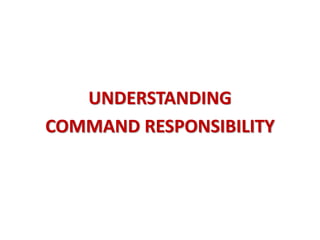 UNDERSTANDING
COMMAND RESPONSIBILITY
 