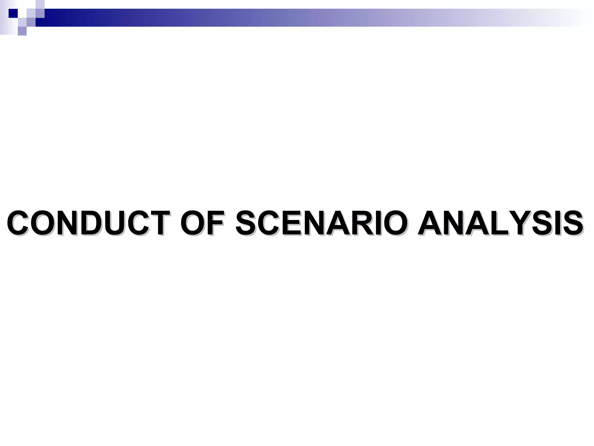 CONDUCT OF SCENARIO ANALYSIS 