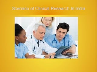 Scenario of Clinical Research In India
 