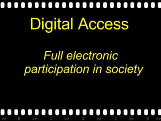 Digital Access   Full electronic participation in society 