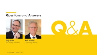 Royal Dutch Shell September 8, 2017
Guy Outen
EVP Strategy & Portfolio
Royal Dutch Shell
 
