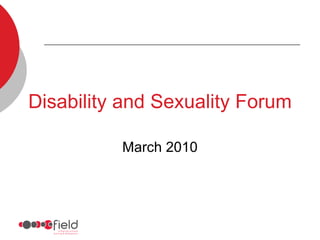 Disability and Sexuality Forum March 2010 Forum Scenarios  