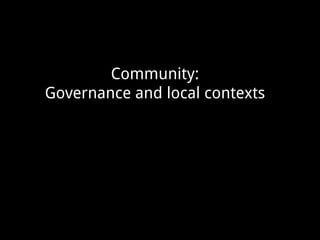 Community:
Governance and
local contexts
Author: Kathryn Hegarty
 