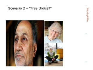 Scenario 2 – ”Free choice?” 