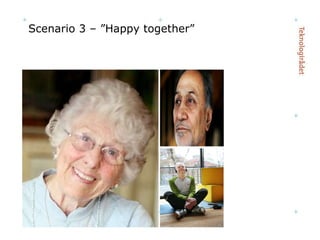 Scenario 3 – ”Happy together” 