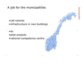 A job for the municipalities call centres infrastructure in new buildings as  pilot projects national competence centre 