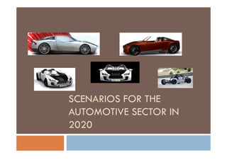 SCENARIOS FOR THE
AUTOMOTIVE SECTOR IN
2020
 