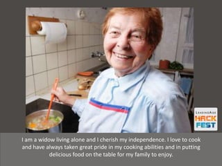 I am a widow living alone and I cherish my independence. I love to cook
and have always taken great pride in my cooking abilities and in putting
delicious food on the table for my family to enjoy.
 