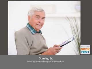 Stanley, Sr.
Loves to read and be part of book clubs.
 