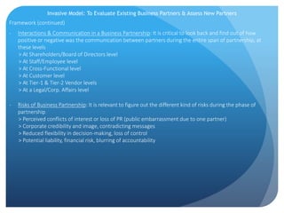 Invasive Model: To Evaluate Existing Business Partners & Assess New Partners
Framework (continued)
- Interactions & Commun...