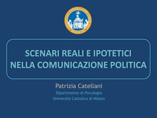 Patrizia Catellani
Dipartimento di Psicologia
Università Cattolica di Milano

 