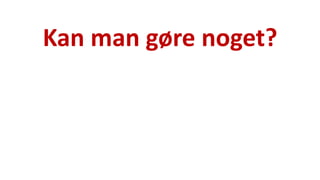 Kan man gøre noget? 
National Institute of Public Health  