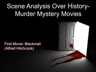 Scene Analysis Over History-
Murder Mystery Movies
First Movie: Blackmail
(Alfred Hitchcock)
 