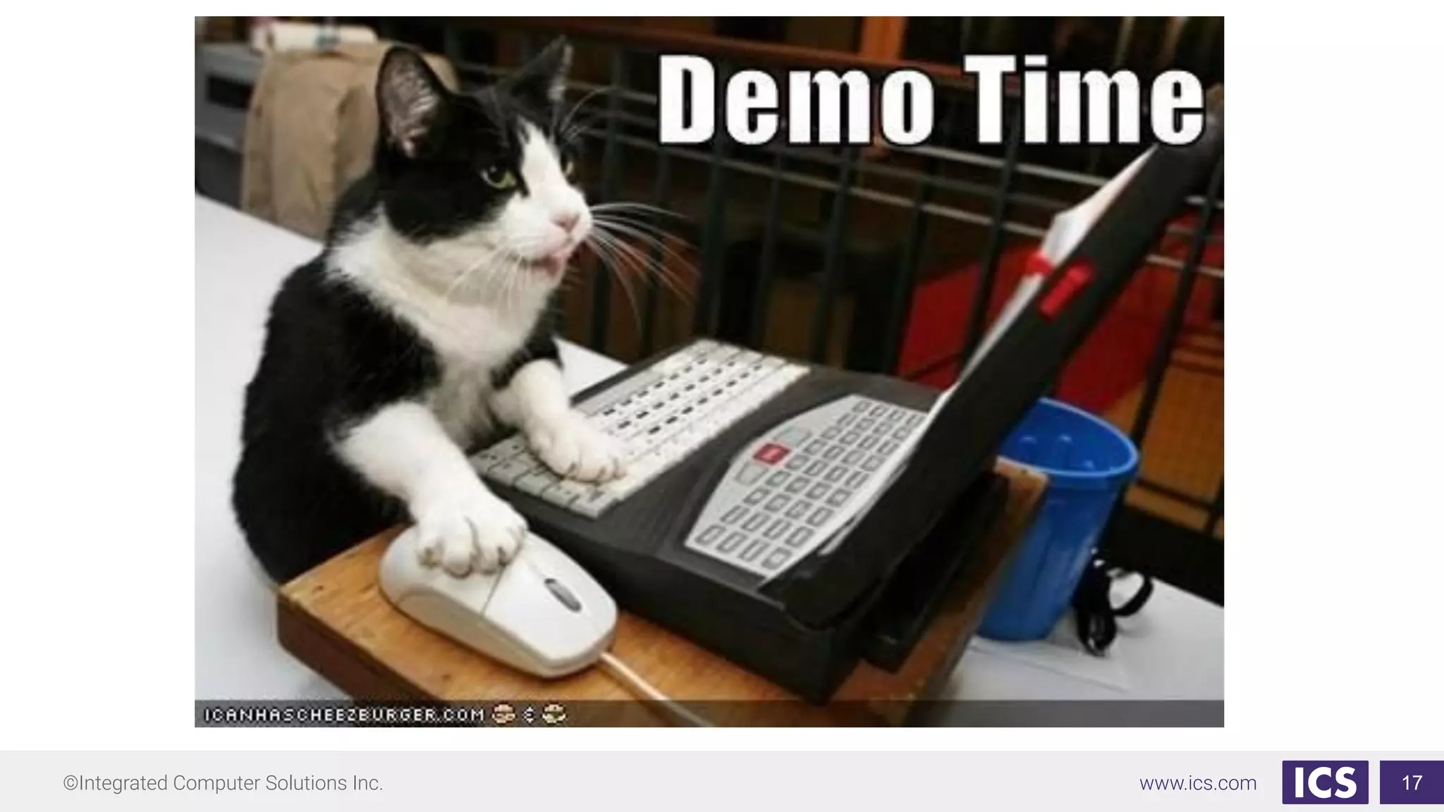 ©Integrated Computer Solutions Inc. www.ics.com 17
 