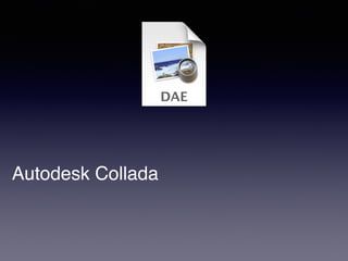 Autodesk Collada
 