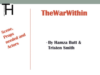 TheWarWithin


 • By Hamza Butt &
 Tristen Smith
 