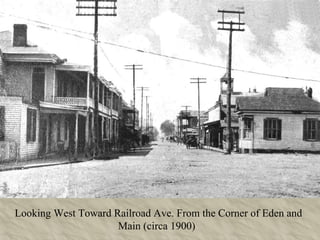 Looking West Toward Railroad Ave. From the Corner of Eden and Main (circa 1900)   