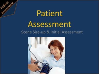 Patient Assessment Scene Size-up & Initial Assessment 