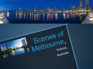 Scenes ofMelbourne, Victoria, Australia 