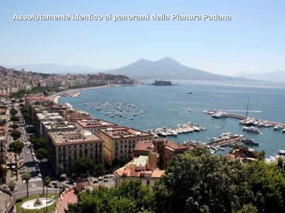 Assolutamente identico ai panorami della Pianura Padana 