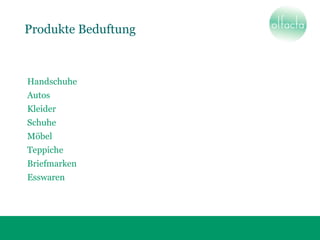 Handschuhe
Autos
Kleider
Schuhe
Möbel
Teppiche
Briefmarken
Esswaren
Produkte Beduftung
 