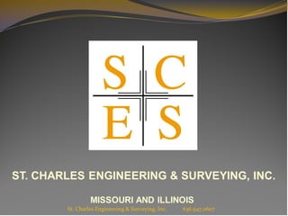St. Charles Engineering & Surveying, Inc.   636.947.0607
 