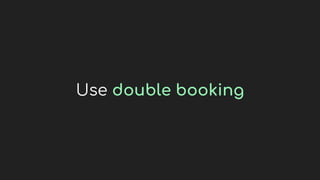 Use double booking
 