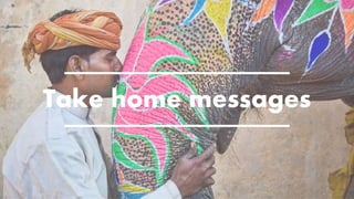Take home messages
 