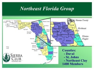 Northeast Florida Group

l   Hlf




                            Counties:
                             - Duval
                             - St. Johns
                             - Northeast Clay
                            1400 Members
 