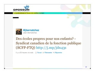 Le syndicalisme à l’heure des médias sociaux




                                               10
 