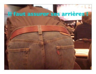Il faut assurer ses arrières !
 