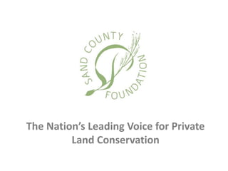 The Nation’s Leading Voice for Private
Land Conservation
 