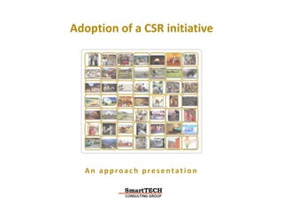 Your CSR Agency
Adoption of a CSR initiative
An ap p roach p res entation
 