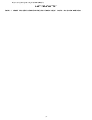 Program Director/Principal Investigator (Last, First, Middle):
9
8. LETTERS OF SUPPORT
Letters of support from collaborators essential to the proposed project must accompany the application.
 
