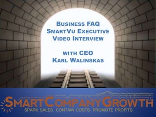 Business FAQ SmartVu Executive Video Interview with CEO Karl Walinskas 