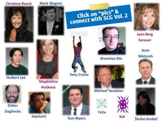 Christine Ranck   Mark Wagner




                                                                    Jean Berg
                                                                     Sarauer

                                                                      Amir
                                                                    Niktoreh
                                                  Branislav Rác



                                 Tony Cruise
Hulbert Lee
                  Magdaléna
                   Hučková
                                               Michael Yanakiev


 Didier
Daglinckx                                        Felix
              Saymant                                        Kat
                                Tom Myers                          Štefan Korbeľ
 