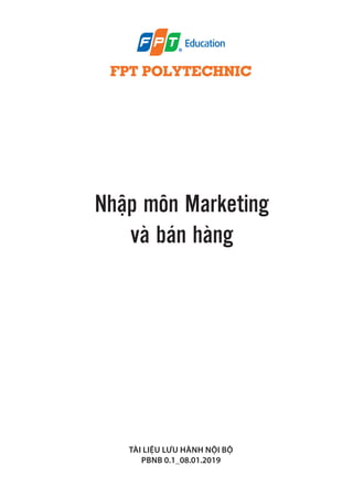 Nhập môn Marketing
và bán hàng
TÀI LIỆU LƯU HÀNH NỘI BỘ
PBNB 0.1_08.01.2019
 