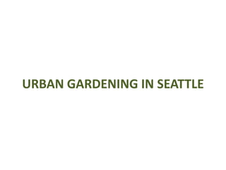 Urban Gardening in Seattle 