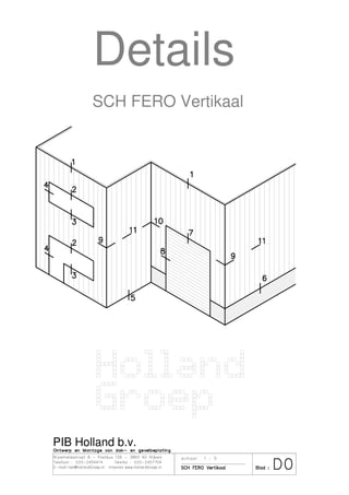 Details
       SCH FERO Vertikaal




PIB Holland b.v.
 
