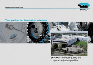 Your partner for innovative solutions




                                        SCHAAF – Product quality and
                                        cooperation just as you like!
 