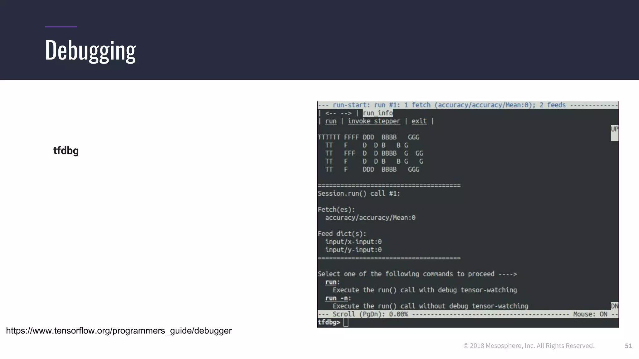 © 2018 Mesosphere, Inc. All Rights Reserved.
Debugging
51
tfdbg
https://www.tensorflow.org/programmers_guide/debugger
 