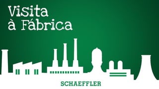 Schaeffler - Visita à Fábrica