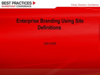 Enterprise Branding Using Site Definitions  DEV409 