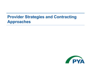 Provider Strategies and Contracting
Approaches
 