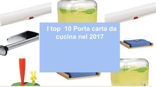 I top 10 Porta carta da
cucina nel 2017
 