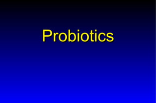 Probiotics – Prebiotics